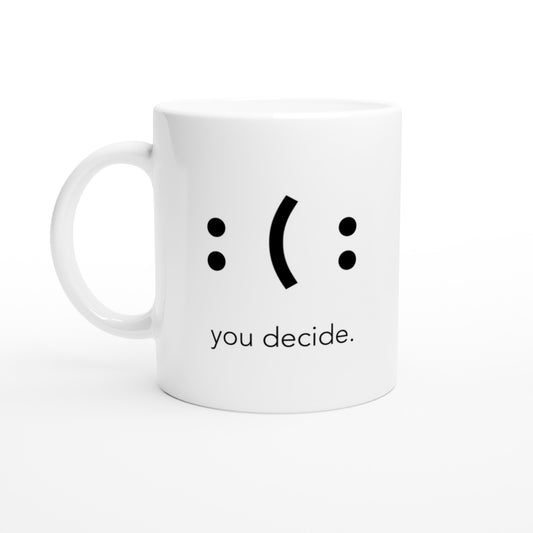 Bedruckte Tasse mit Spruch: "you decide" - Motivationsspruch auf Tassen