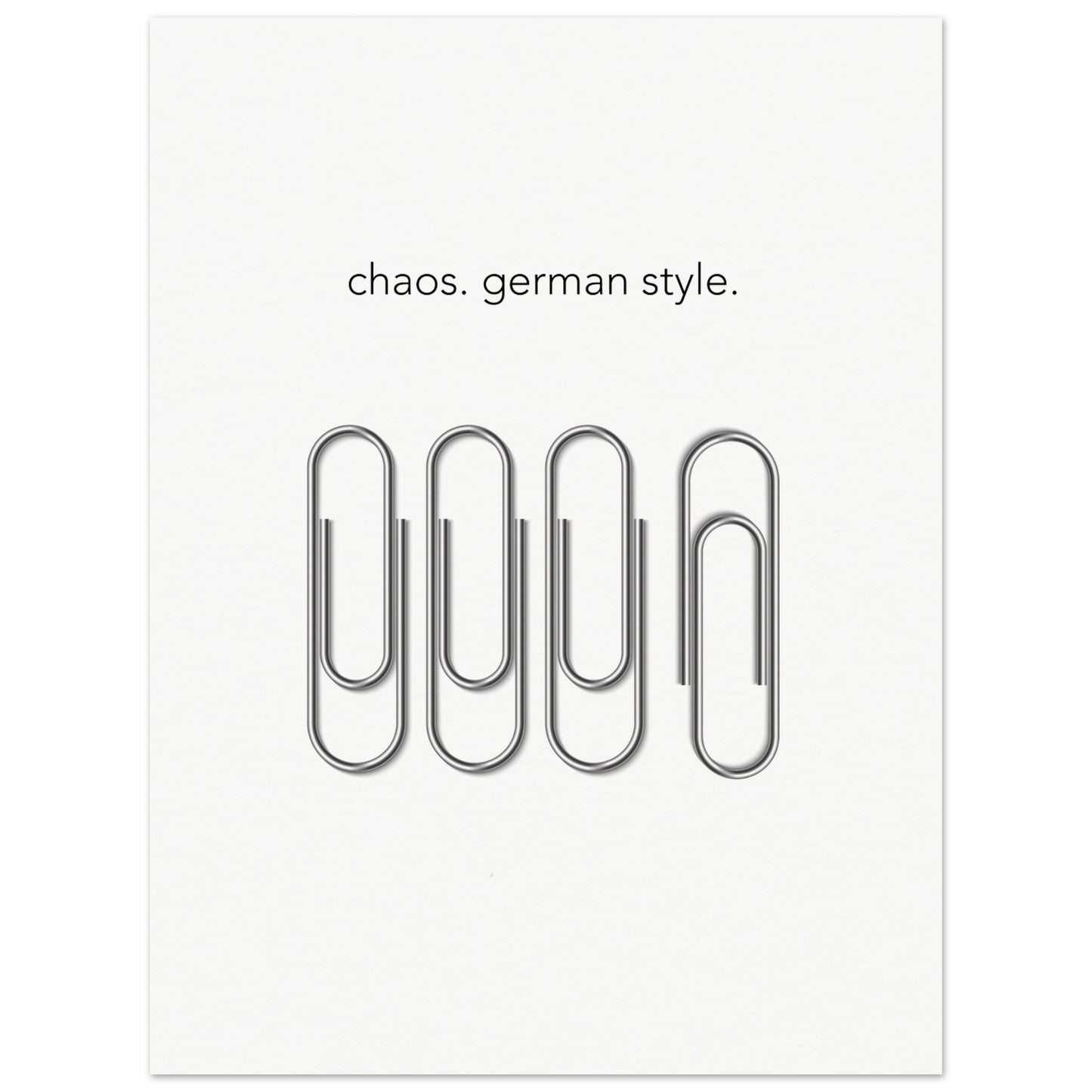 Poster mit Motivationsspruch - chaos german style - Poster in Museumsqualität mit Spruch - Büroklammer germany (white)